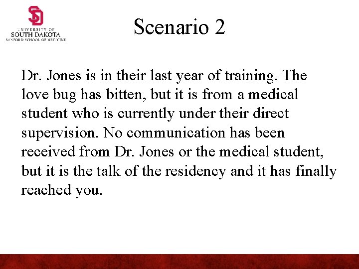 Scenario 2 Dr. Jones is in their last year of training. The love bug