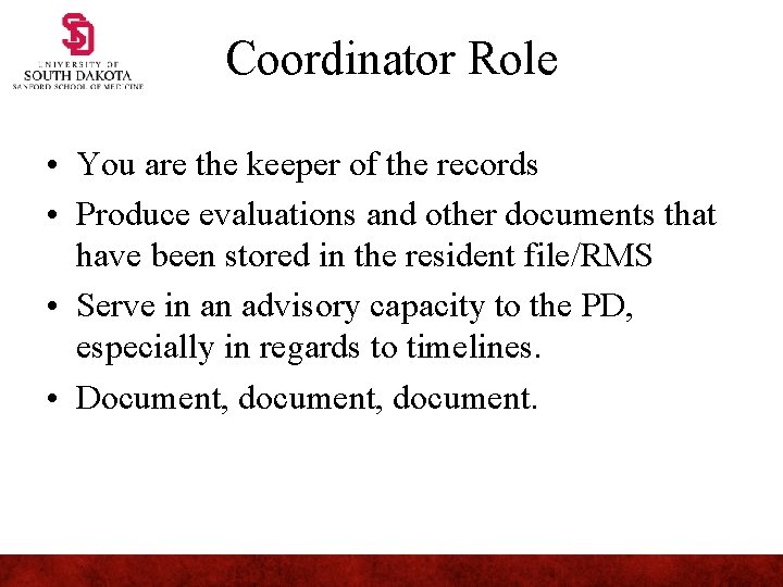 Coordinator Role • You are the keeper of the records • Produce evaluations and