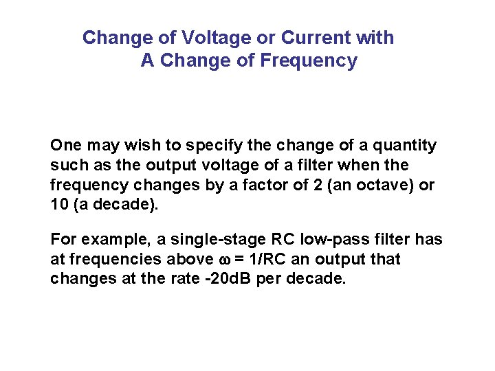 Change of Voltage or Current with A Change of Frequency One may wish to