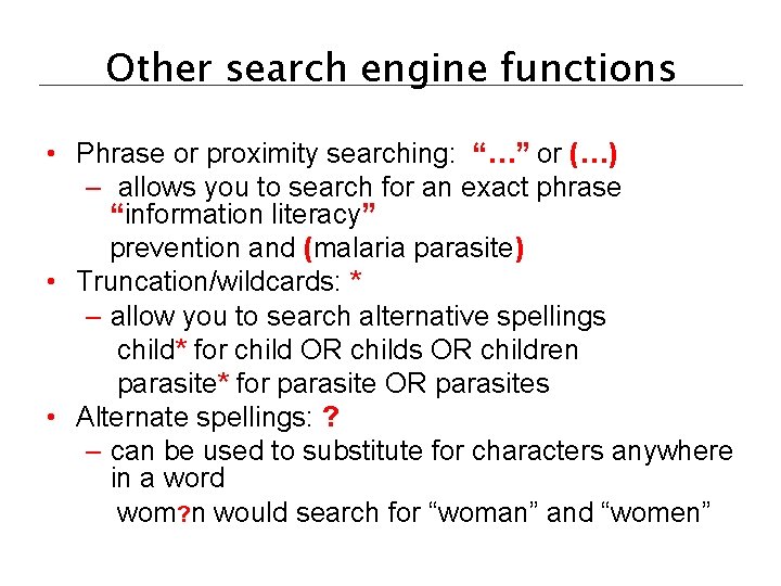 Other search engine functions • Phrase or proximity searching: “…” or (…) – allows