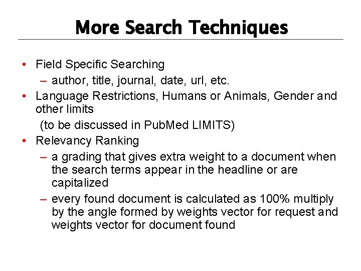 More Search Techniques • Field Specific Searching – author, title, journal, date, url, etc.