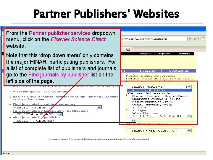 Partner Publishers’ Websites From the Partner publisher services dropdown menu, click on the Elsevier