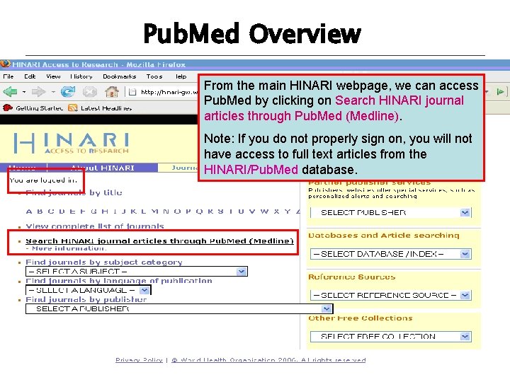 Pub. Med Overview From the main HINARI webpage, we can access Pub. Med by