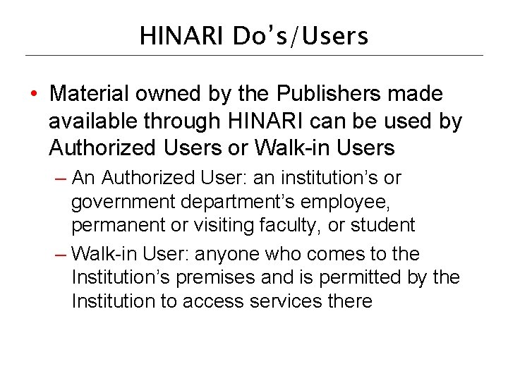 HINARI Do’s/Users • Material owned by the Publishers made available through HINARI can be