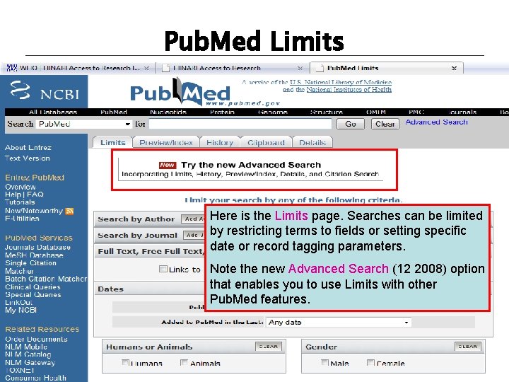 Pub. Med Limits Here is the Limits page. Searches can be limited by restricting