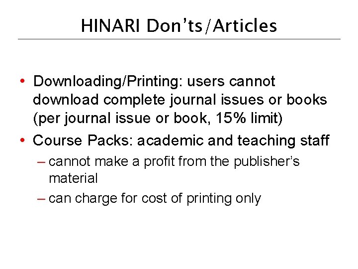 HINARI Don’ts/Articles • Downloading/Printing: users cannot download complete journal issues or books (per journal