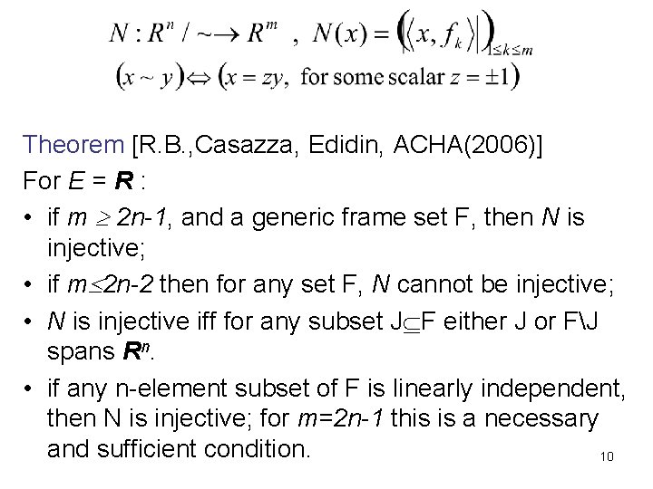 Theorem [R. B. , Casazza, Edidin, ACHA(2006)] For E = R : • if