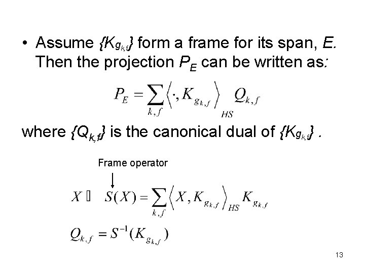  • Assume {Kgk, f} form a frame for its span, E. Then the