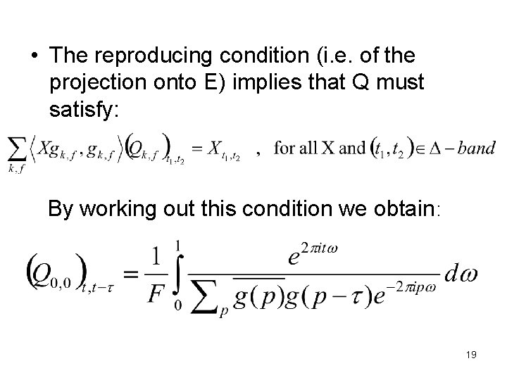  • The reproducing condition (i. e. of the projection onto E) implies that