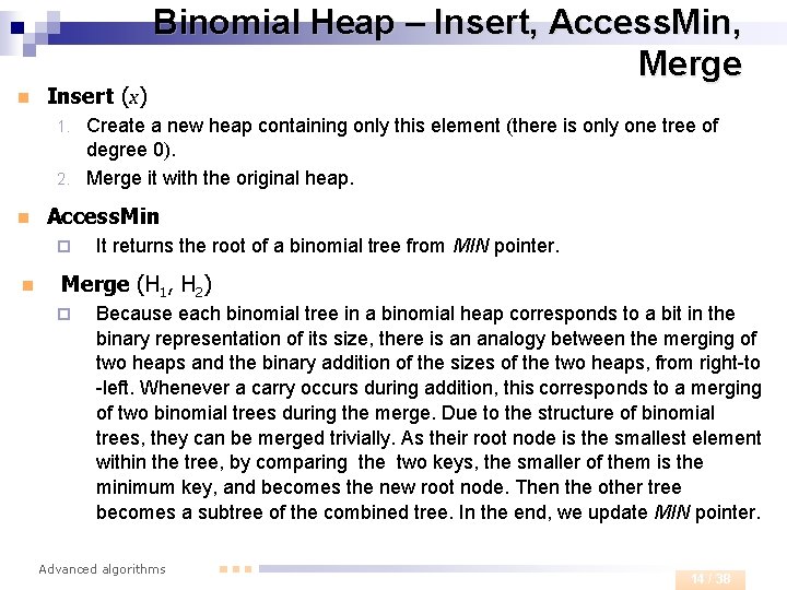 n Insert (x) Binomial Heap – Insert, Access. Min, Merge Create a new heap