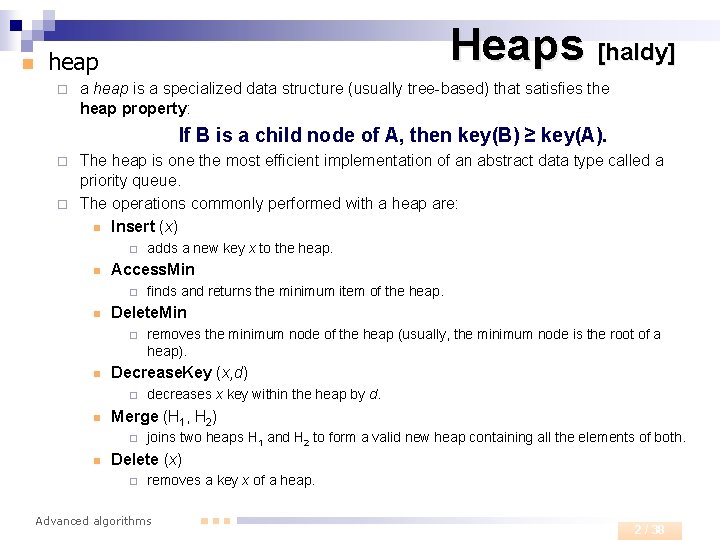 n Heaps [haldy] heap ¨ a heap is a specialized data structure (usually tree-based)