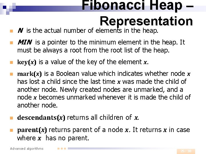 Fibonacci Heap – Representation n N is the actual number of elements in the