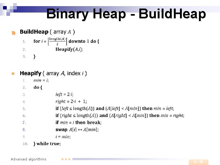 Binary Heap - Build. Heap n Advanced algorithms 8 / 38 