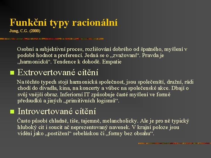 Funkční typy racionální Jung, C. G. (2000) Osobní a subjektivní proces, rozlišování dobrého od