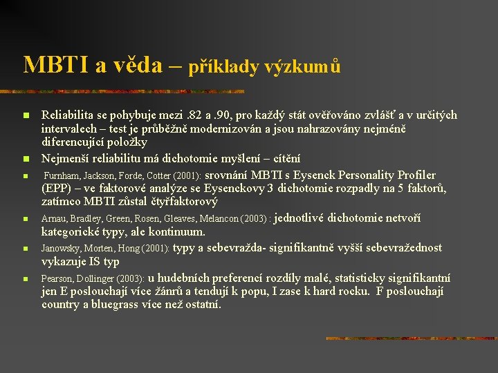 MBTI a věda – příklady výzkumů n n n Reliabilita se pohybuje mezi. 82