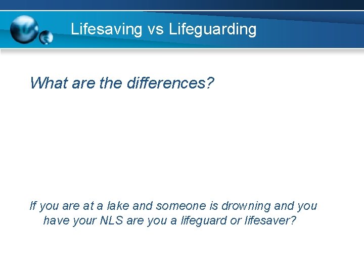 Lifesaving vs Lifeguarding What are the differences? If you are at a lake and