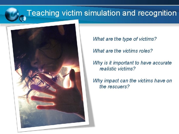 Teaching victim simulation and recognition What are the type of victims? What are the