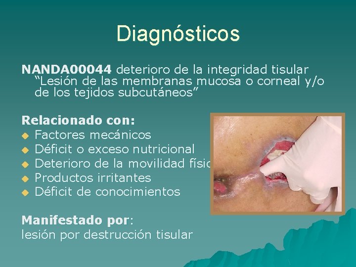 Diagnósticos NANDA 00044 deterioro de la integridad tisular “Lesión de las membranas mucosa o