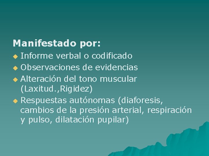 Manifestado por: Informe verbal o codificado u Observaciones de evidencias u Alteración del tono