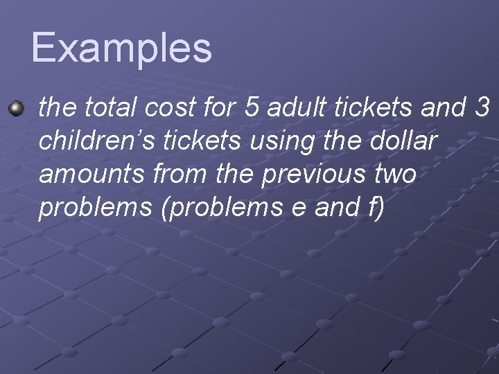 Examples the total cost for 5 adult tickets and 3 children’s tickets using the