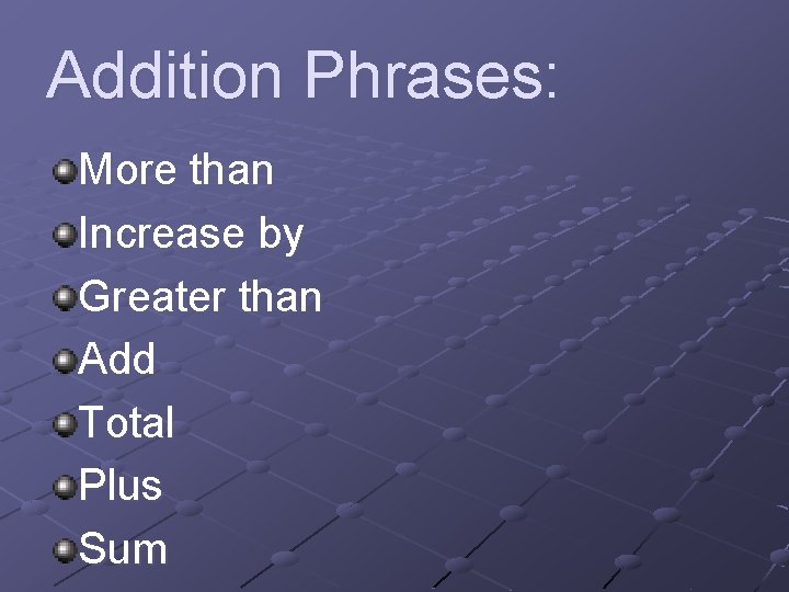 Addition Phrases: More than Increase by Greater than Add Total Plus Sum 