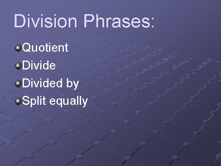 Division Phrases: Quotient Divided by Split equally 