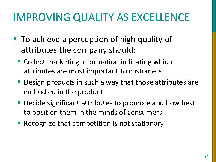 IMPROVING QUALITY AS EXCELLENCE § To achieve a perception of high quality of attributes