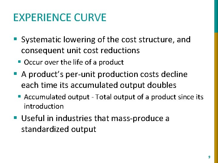 EXPERIENCE CURVE § Systematic lowering of the cost structure, and consequent unit cost reductions