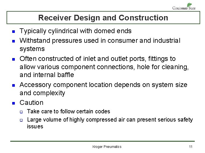 Receiver Design and Construction n n Typically cylindrical with domed ends Withstand pressures used