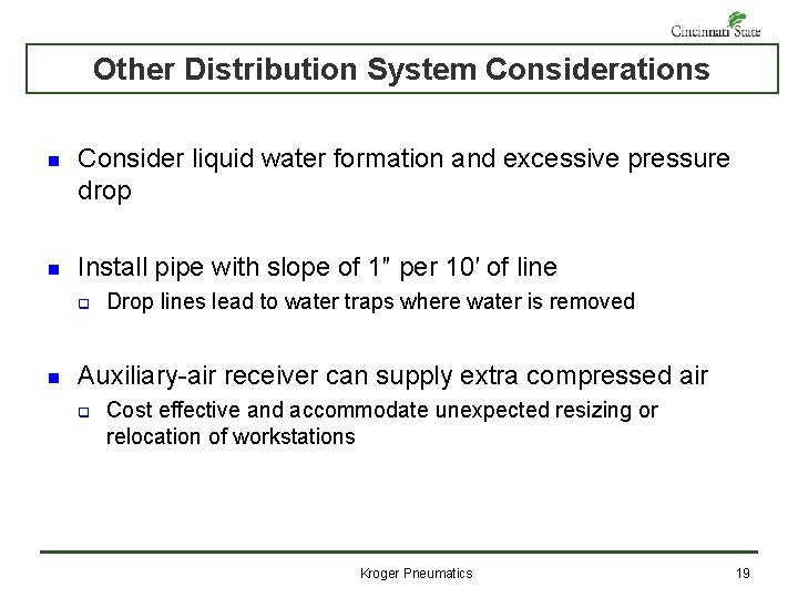 Other Distribution System Considerations n Consider liquid water formation and excessive pressure drop n