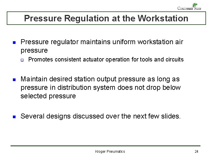 Pressure Regulation at the Workstation n Pressure regulator maintains uniform workstation air pressure q