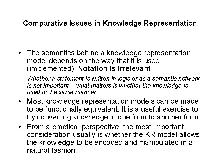 Comparative Issues in Knowledge Representation • The semantics behind a knowledge representation model depends Comparative Issues in Knowledge Representation • The semantics behind a knowledge representation model depends