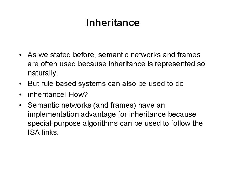 Inheritance • As we stated before, semantic networks and frames are often used because Inheritance • As we stated before, semantic networks and frames are often used because