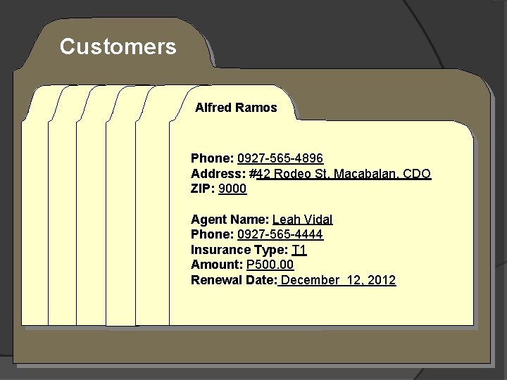 Customers Alfred Ramos Phone: 0927 -565 -4896 Address: #42 Rodeo St. Macabalan, CDO ZIP: