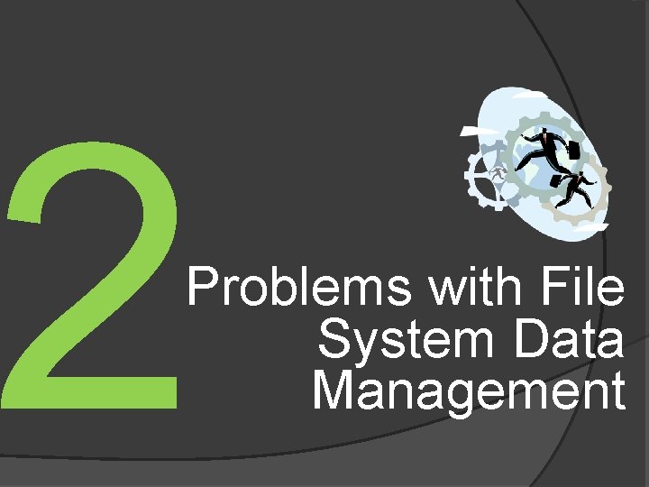 2 Problems with File System Data Management 