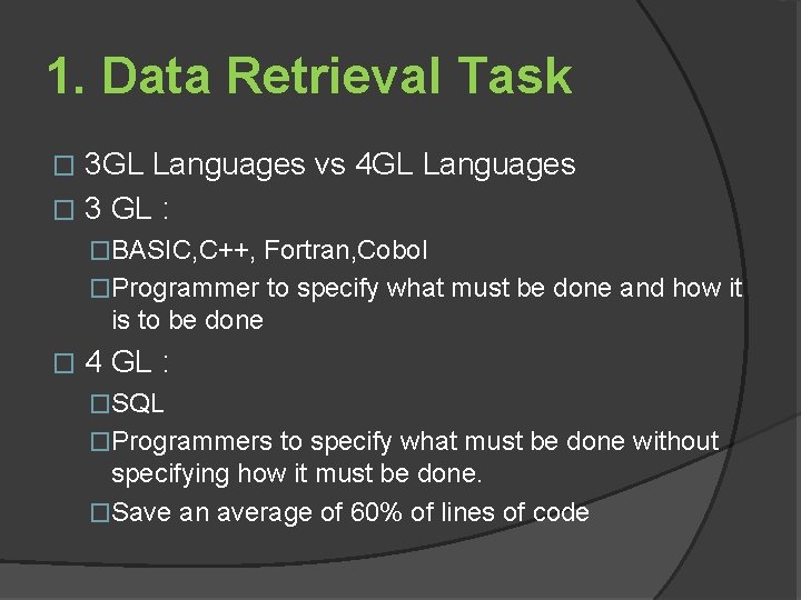 1. Data Retrieval Task 3 GL Languages vs 4 GL Languages � 3 GL
