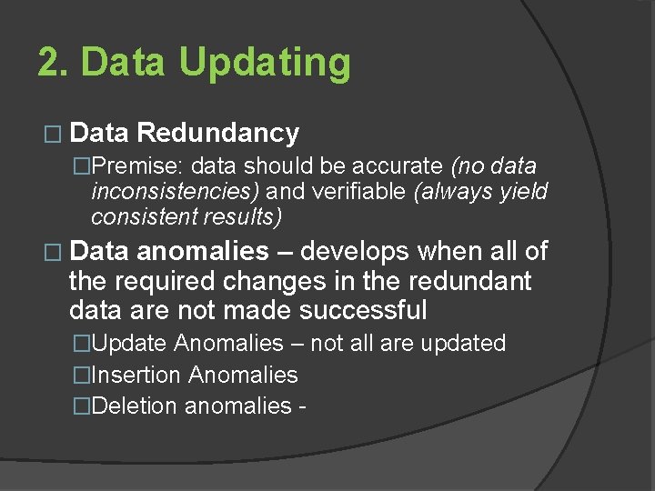 2. Data Updating � Data Redundancy �Premise: data should be accurate (no data inconsistencies)