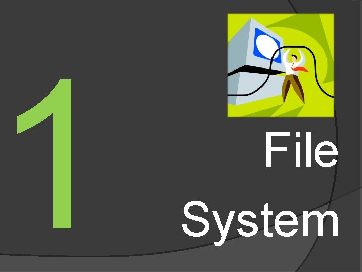 1 File System 