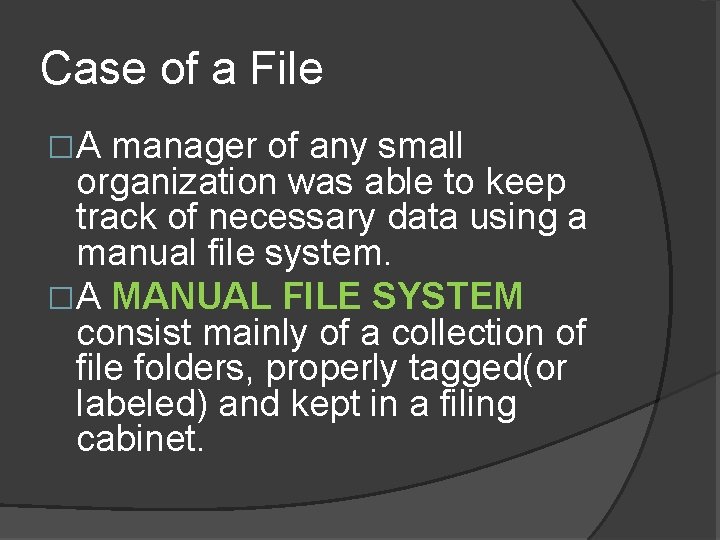 Case of a File �A manager of any small organization was able to keep