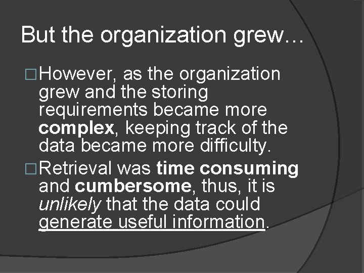 But the organization grew… �However, as the organization grew and the storing requirements became