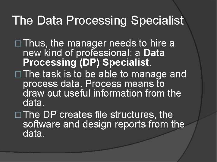 The Data Processing Specialist � Thus, the manager needs to hire a new kind