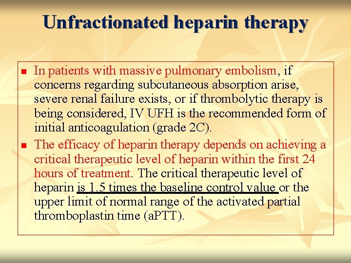 Unfractionated heparin therapy n n In patients with massive pulmonary embolism, if concerns regarding