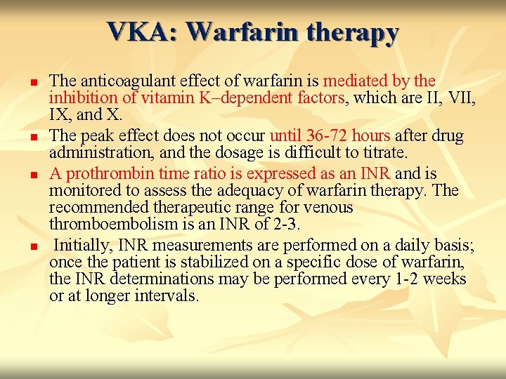 VKA: Warfarin therapy n n The anticoagulant effect of warfarin is mediated by the