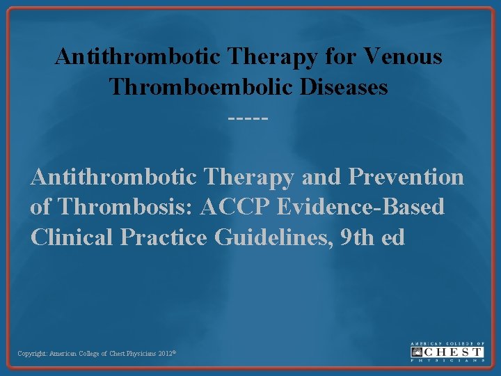 Antithrombotic Therapy for Venous Thromboembolic Diseases ----Antithrombotic Therapy and Prevention of Thrombosis: ACCP Evidence-Based