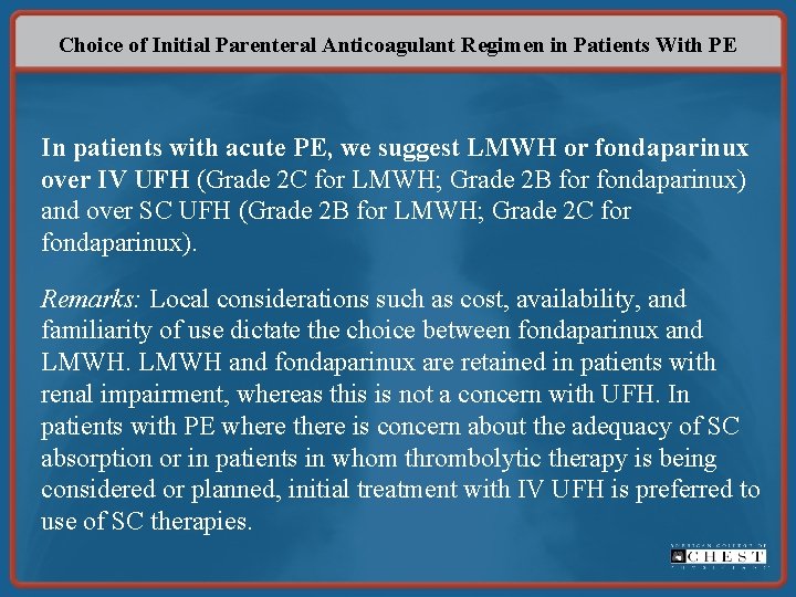 Choice of Initial Parenteral Anticoagulant Regimen in Patients With PE In patients with acute