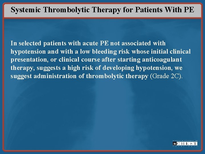 Systemic Thrombolytic Therapy for Patients With PE In selected patients with acute PE not
