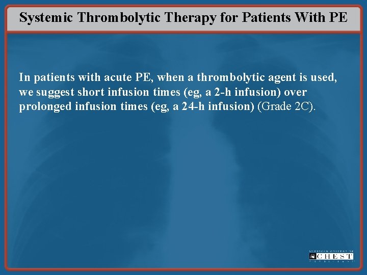 Systemic Thrombolytic Therapy for Patients With PE In patients with acute PE, when a