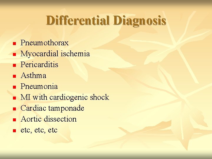 Differential Diagnosis n n n n n Pneumothorax Myocardial ischemia Pericarditis Asthma Pneumonia MI