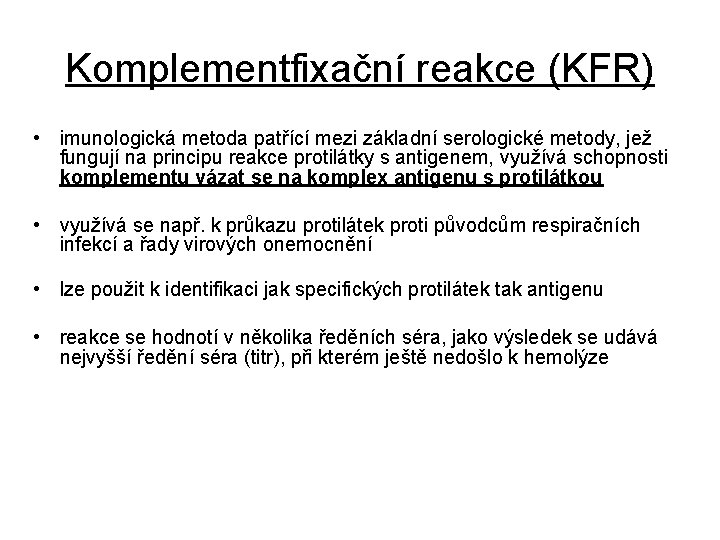 Komplementfixační reakce (KFR) • imunologická metoda patřící mezi základní serologické metody, jež fungují na