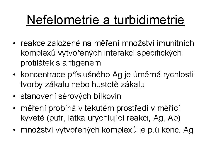 Nefelometrie a turbidimetrie • reakce založené na měření množství imunitních komplexů vytvořených interakcí specifických